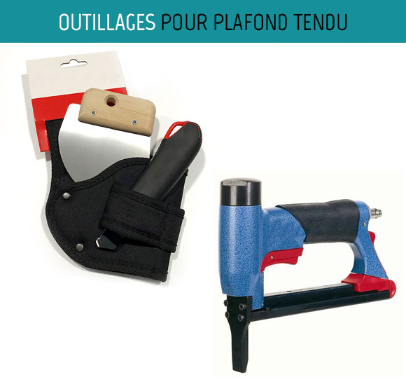 Outillages pour plafond tendu